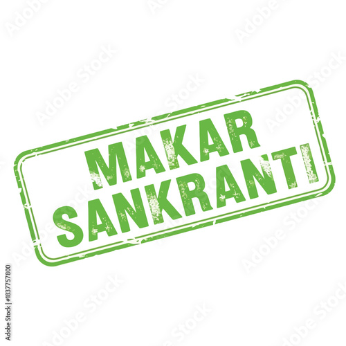 A vibrant green rectangular stamp displays the text makar sankranti in bold uppercase lettering prominently featuring a traditional indian harvest festival celebration high quality
