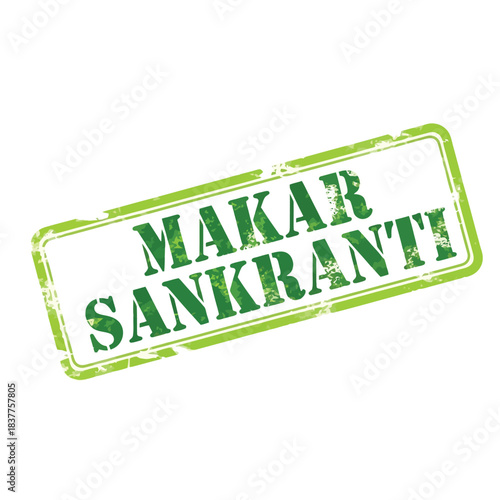 A vibrant green rectangular stamp displays the text makar sankranti in a bold slightly distressed font symbolizing the indian harvest festival high quality professional