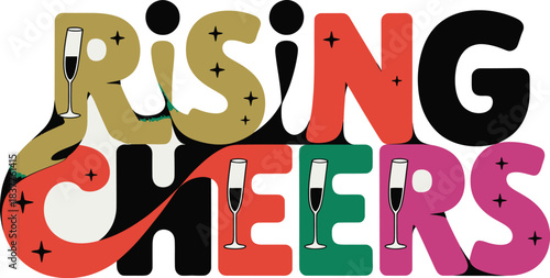 Rising Cheers: A vibrant, artful typography, spelling Rising Cheers, with elegant champagne glasses intertwined within the design, perfect for celebrations and special events.