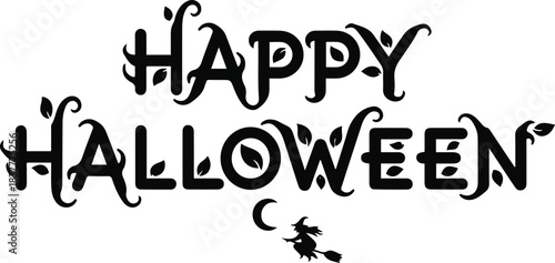 A decorative vector typography design for "Happy Halloween" featuring stylized lettering adorned with organic leaves and vines, accompanied by a small silhouette of a witch flying on a broomstick past