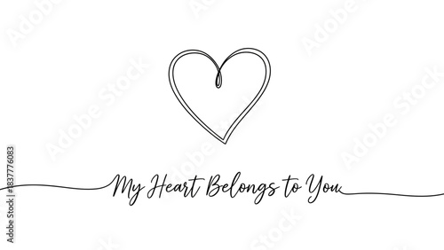 A minimalist single line drawing of a heart with the handwritten phrase my heart belongs to you below it