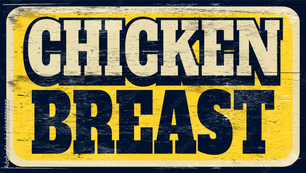 Fototapeta premium Aged and worn chicken breast sign on wood