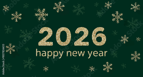 Stunning gold glitter 2026 happy new year greeting set against a festive deep green winter backdrop with elegant snowflakes