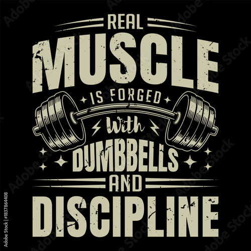Real Muscle Is Forged With Dumbbells and Discipline Vintage Gym T-Shirt Design, Retro Distressed Typography Fitness Illustration, Motivational Bodybuilding Workout Apparel for Strength Training