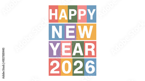 Happy New Year 2026: Colorful letters on background, signifying the beginning of a fresh year with hope and optimism.