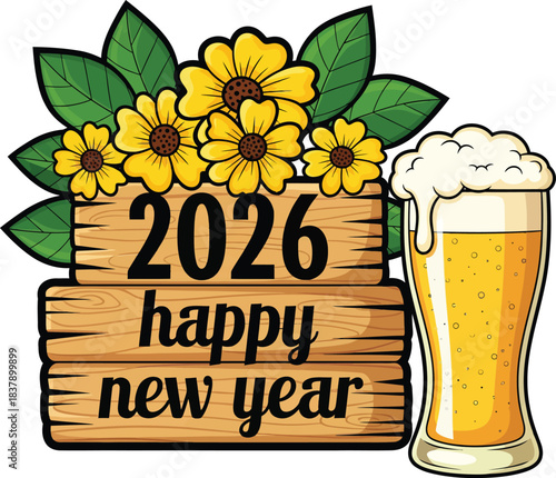 Festive 2026 Happy New Year illustration on a wooden sign with yellow flowers and a frothy beer glass.
