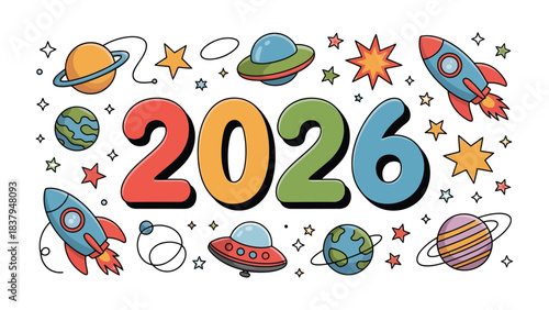 Galactic Exploration 2026: A colorful and imaginative depiction of the year 2026, surrounded by whimsical illustrations of rockets, planets, and celestial bodies.