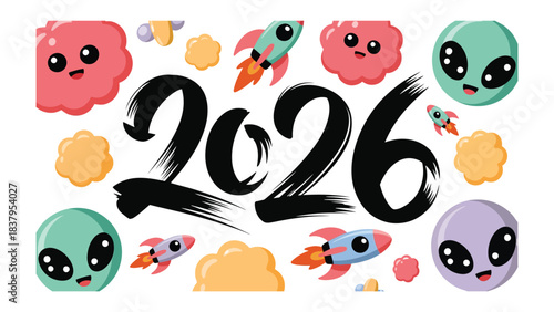 2026: An illustration of the year 2026 featuring playful space-themed elements, including cartoon aliens, rockets, and fluffy clouds, promising an intergalactic adventure