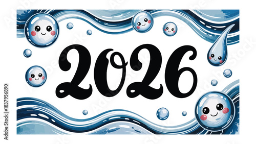 Year 2026: A playful image of year 2026 features stylized water droplets, conveying themes of cleanliness, freshness, and the fluidity of time.
