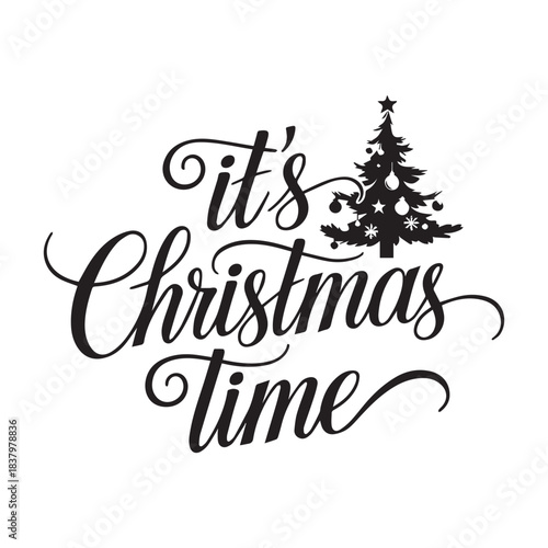 Hand-Lettered It's Christmas Time Script with Decorated Fir Tree Silhouette Artwork.