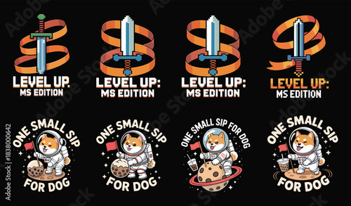 Level Up MS Edition and One Small Sip For Dog Designs Keywords: level up, ms edition, sword