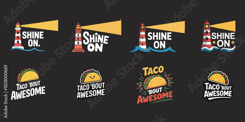 Lighthouse and taco illustrations with uplifting phrases for apparel shine taco bout awesome