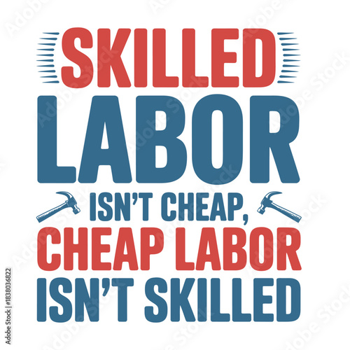 Skilled Labor Isn't Cheap - Tradesman Value and Quality Quote