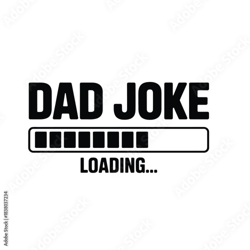 Dad Joke Loading... Funny Father's Day Humor Design