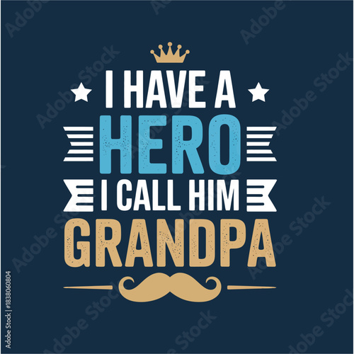I Have a Hero I Call Him Grandpa Typography Design