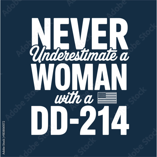 Never Underestimate a Woman with a DD-214 Military Veteran Quote