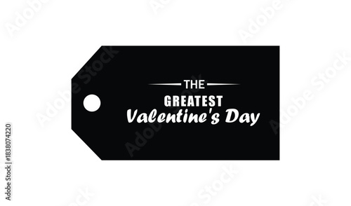 Black valentine s day tag with the greatest valentine s day text
