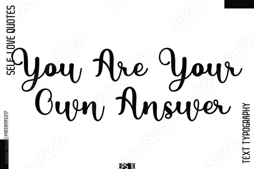 You Are Your Own Answer   -Self-Love Handwritten Cursive Calligraphy Lettering Quote Vector