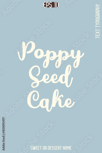Poppy Seed Cake    - Pretty Sweet Dessert Name Stylish Cursive Typography Text Vector