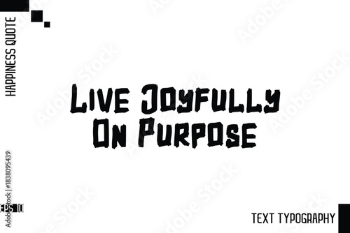 Live Joyfully On Purpose   -Motivational Happiness Phrase Hand Drawn Brush Typography Lettering Vector