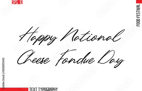 Happy National Cheese Fondue Day  --Food Festival Name In Stylish Cursive Typescript Text