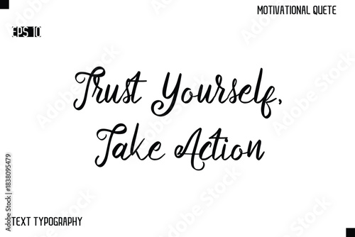 Trust Yourself, Take Action  -Alphabetical Cursive Typography Vector Inspiring Quote
