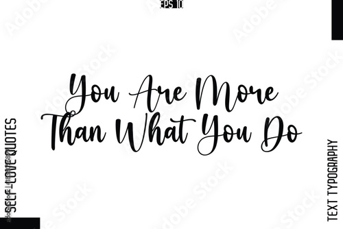 You Are More Than What You Do  -Elegant Handwritten Self-Love Quote Cursive Typography Lettering Design
