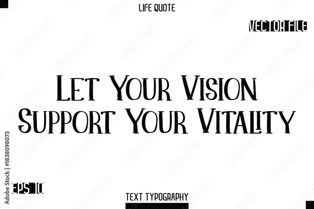 Fototapeta premium Let Your Vision Support Your Vitality -Modern Aesthetic Life Quotes Modern Typography Vector Text Sign
