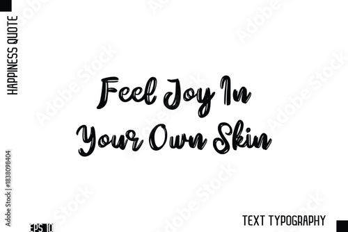 Feel Joy In Your Own Skin   -Happiness Inspiring Quote Brush Hand Lettering Text Design