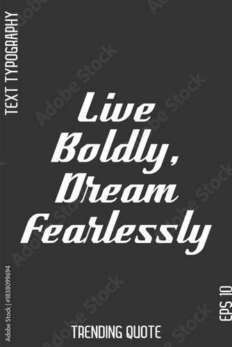 Live Boldly, Dream Fearlessly   -Cool Trendy Modern Typography Quote Vector for T-Shirt Vector Design