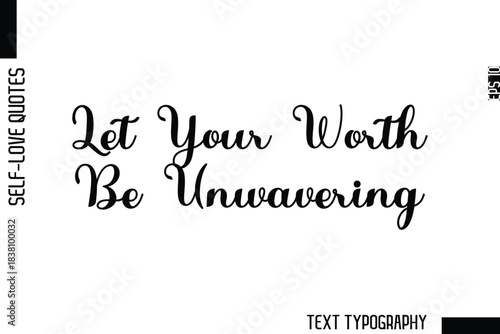 Let Your Worth Be Unwavering   -Minimalist Self-Love Cursive Text Typography Quote Design