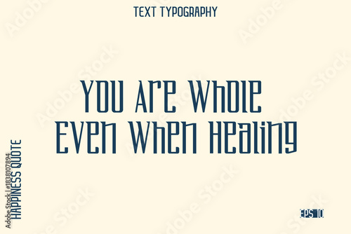 You Are Whole Even When Healing  -Self-Love Saying Modern Typography Design for Motivational Lifestyle Art and Prints