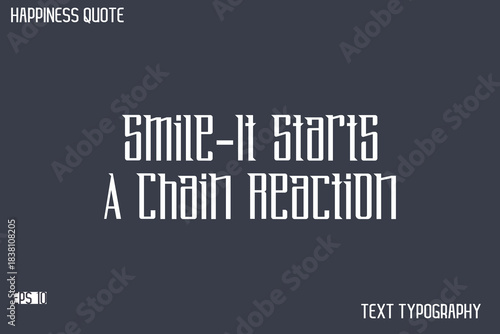 Smile—It Starts A Chain Reaction   -Famous Happiness Saying Modern Calligraphy Text Vector Quote