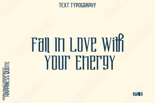 Fall In Love With Your Energy  -Self-Love Saying Modern Typography Design for Motivational Lifestyle Art and Prints