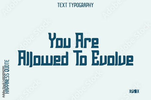 You Are Allowed To Evolve   -Self-Love Saying Modern Typography Design for Motivational Lifestyle Art and Prints