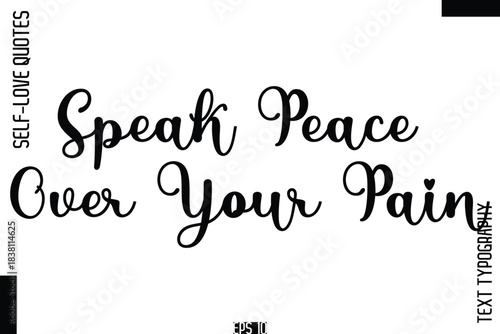 Speak Peace Over Your Pain   -Self-Love Handwritten Cursive Calligraphy Lettering Quote Vector