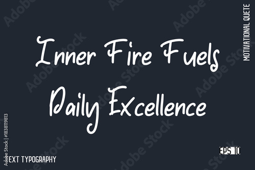 Inner Fire Fuels Daily Excellence   -Motivational Artwork  Funny Retro Style Cursive Text Typography - Inspirational Quote