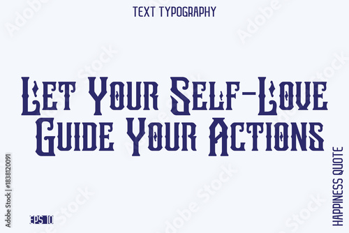 Let Your Self-Love Guide Your Actions    -Empowering Self-Love Phrase Typography Vector for Motivational Posters and Digital Prints