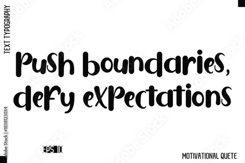 Push Boundaries, Defy Expectations  -Trendy Motivational Quote Vector Bold Funny Retro Style Typography Decorative Lettering