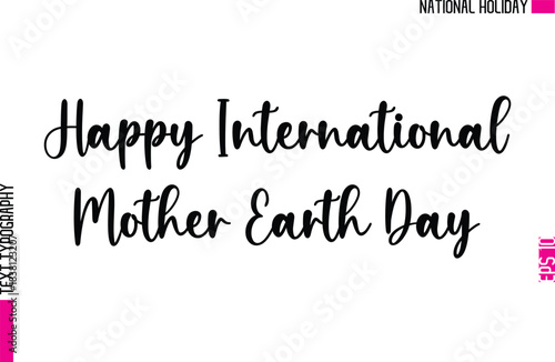 Happy International Mother Earth Day  -People National Holiday Name In Stylish Cursive Typography Text Design