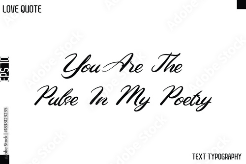 You Are The Pulse In My Poetry   -Love Quotes Premium Calligraphy Cursive Lettering Design