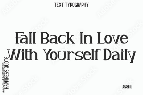 Fall Back In Love With Yourself Daily    -Self-Love Saying Modern Typography Design for Motivational Lifestyle Art and Prints