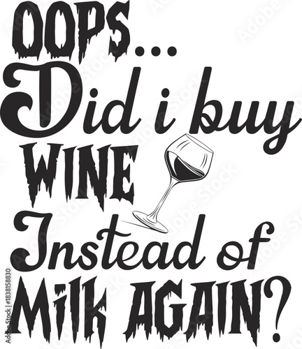 Oops did i buy wine instead of milk again Svg,Wine Quote Svg,Wine glass Svg,