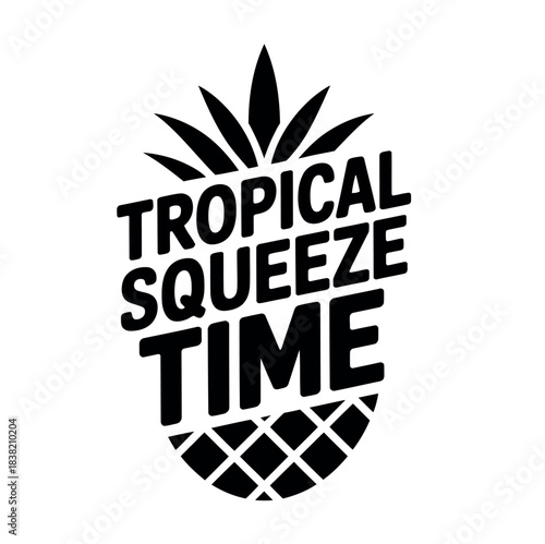 A graphic illustration with the text 'TROPICAL SQUEEZE TIME' superimposed over a stylized pineapple silhouette.