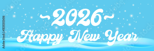 2026 happy New year banner design template with snow background and greeting text and number 2026 . Cartoon 2026 New year day poster, wide banner, card, background, banner, label png with quote