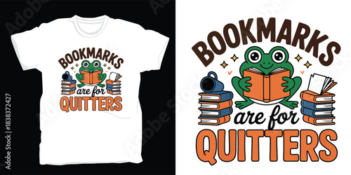 Bookmarks are for quitters cute frog reading book  Graphic Design T-Shirt Print 