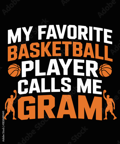 My Favorite Basketball Player Calls Me Gram Basketball Funny