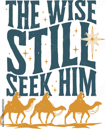 The Wise Still Seek Him SVG, He Will Be Called svg, Men Nativity Christmas svg, True Story svg
