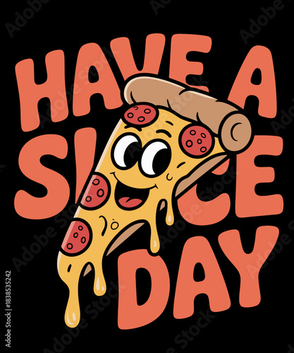Have A Slice Day Funny Pizza Lover