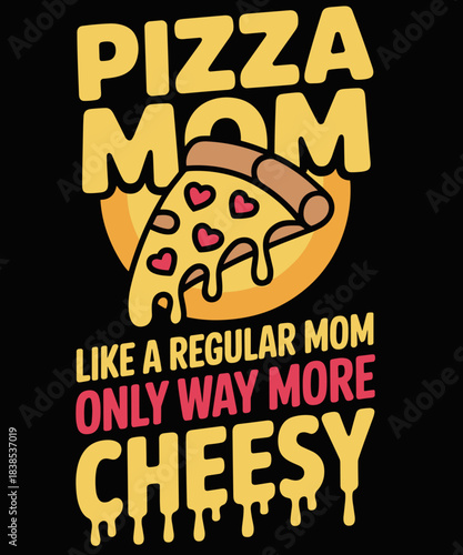 Pizza Pizza Mom Mommy Mother's Day Maker Party Pizza Lover